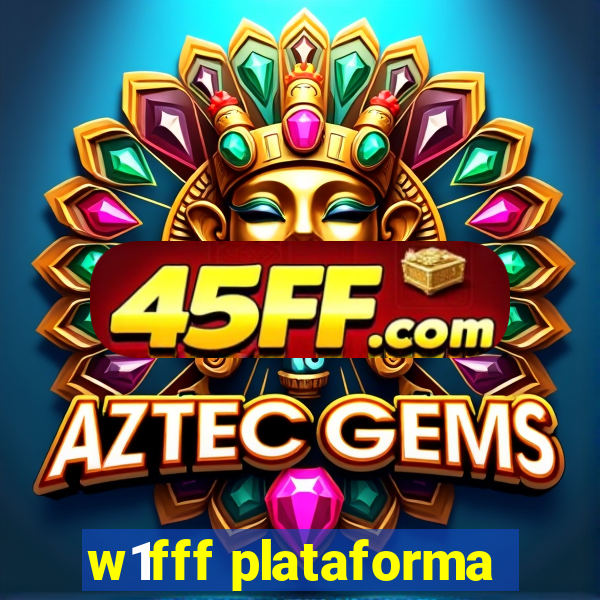 w1fff plataforma